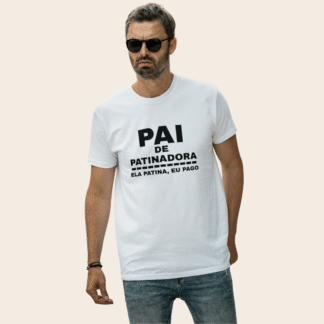t shirt "pai de patinadora: ela patina, eu pago"