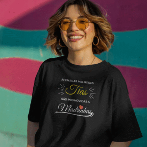 T-shirt As Melhores Tias São Madrinhas